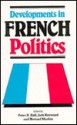 Developments in French Politics - Peter A. Hall, Howard Machin