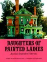 Daughters of Painted Ladies: America's Resplendent Victorians - Elizabeth Pomada, Michael Larsen