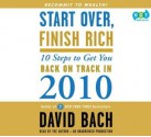 Start Over, Finish Rich: 10 Steps to Get You Back on Track in 2010 - David Bach