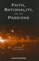 Faith, Rationality and the Passions. Edited by Sarah Coakley - Sarah Coakley