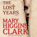 The Lost Years: A Novel (Audio) - Jan Maxwell, Mary Higgins Clark