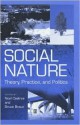 Social Nature: Theory, Practice and Politics - Noel Castree, Bruce Braun