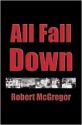 All Fall Down - Robert Kuhn McGregor