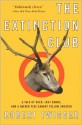 The Extinction Club: A Tale of Deer, Lost Books, and a Rather Fine Canary Yellow Sweater - Robert Twigger