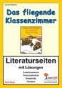 Das fliegende Klassenzimmer / Literaturseiten Mit Lösungen - Erich Kästner