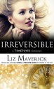 Irreversible (A Time Bending Romance) (Timepunk Romance) - Liz Maverick