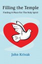 Filling the Temple: Finding a Place for the Holy Spirit - John Krivak, James Wong