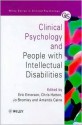 Clinical Psychology and People with Intellectual Disabilities (Wiley Series in Clinical Psychology) - Eric Emerson, Kate Dickson, Rupa Gone, Chris Hatton, Jo Bromley, Amanda Caine