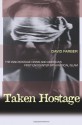 Taken Hostage: The Iran Hostage Crisis and America's First Encounter with Radical Islam - David R. Farber