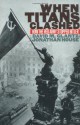 When Titans Clashed: How the Red Army Stopped Hitler (Modern War Studies) - David M. Glantz, Jonathan M. House