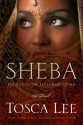 Legend of Sheba: The Rise of a Queen - Tosca Lee