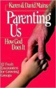 Parenting Us: How God Does It - David R. Mains, Karen Burton Mains