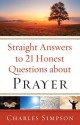 Straight Answers to 21 Honest Questions about Prayer - Charles Simpson