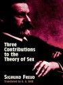 Three Contributions to the Theory of Sex - Sigmund Freud, A.A. Brill