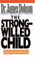 The Strong-Willed Child (Mass Market) - James C. Dobson