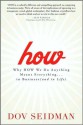 How: Why How We Do Anything Means Everything...in Business (and in Life) - Dov Seidman