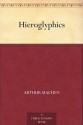 Hieroglyphics - Arthur Machen