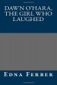 Dawn O'Hara, the Girl Who Laughed - Edna Ferber