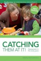 Catching Them at It!: Assessment in the Early Years - Sally Featherstone