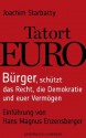 Tatort EURO: Bürger, schützt das Recht, die Demokratie und euer Vermögen Einführung von Hans Magnus Enzensberger (German Edition) - Joachim Starbatty, Hans Magnus Enzensberger