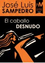 El Caballo Desnudo - José Luis Sampedro