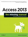 Access 2013: The Missing Manual (Missing Manuals) - Matthew MacDonald