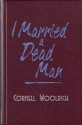 I Married a Dead Man (The Best Mysteries of All Time) - William Irish, Cornell Woolrich