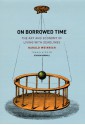 On Borrowed Time: The Art and Economy of Living with Deadlines - Harald Weinrich, Steven Rendall