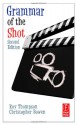 Grammar of the Shot - Roy Thompson, Christopher J. Bowen