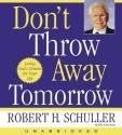 Don't Throw Away Tomorrow (Audio) - Robert H. Schuller, Tim Jerome