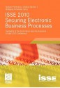 ISSE 2010 Securing Electronic Business Processes: Highlights of the Information Security Solutions Europe 2010 Conference - Norbert Pohlmann, Helmut Reimer, Wolfgang Schneider (Eds.)