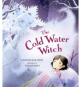 The Cold Water Witch - Yannick Murphy, Tom Lintern