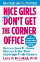 Nice Girls Don't Get the Corner Office: Unconscious Mistakes Women Make That Sabotage Their Careers - Lois P. Frankel