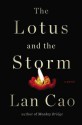 The Lotus and the Storm: A Novel - Lan Cao