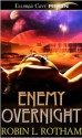 Enemy Overnight - Robin L. Rotham