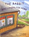 The Rabbit Who Longed for Home - Lilian Edvall, Anna-Clara Tidholm, Elisabeth Kallick Dyssegaard