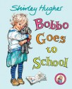 Bobbo Goes To School - Shirley Hughes