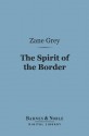 The Spirit of the Border (Barnes & Noble Digital Library) - Zane Grey