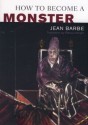 How to Become a Monster - Jean Barbe, Patricia Wright