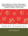 Plutarch's Lives Volume 1 (Masterpiece Collection) Large Print Edition: Great Classics - Plutarch