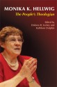 Monika K. Hellwig: The People's Theologian - Dolores R. Leckey, Kathleen Dolphin