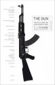 The Gun: The AK-47 and the Evolution of War - Chivers