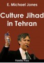 Culture Jihad in Tehran - E. Michael Jones