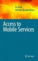 Access to Mobile Services (Advances in Database Systems) - Xu Yang, Athman Bouguettaya