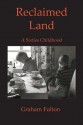 Reclaimed Land: A Sixties Childhood - Graham Fulton