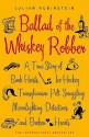 Ballad Of The Whiskey Robber - Julian Rubinstein