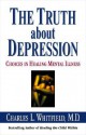 The Truth About Depression: Choices for Healing - Charles L. Whitfield