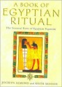 The Book of Egyptian Ritual: Simple Rites and Blessings for Every Day - Jocelyn Almond, Keith Seddon