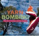 Yarn Bombing: The Art of Crochet and Knit Graffiti - Mandy Moore, Leanne Prain