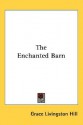 The Enchanted Barn (GLH, #49) - Grace Livingston Hill